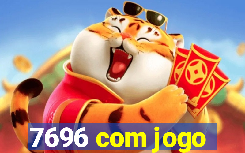 7696 com jogo